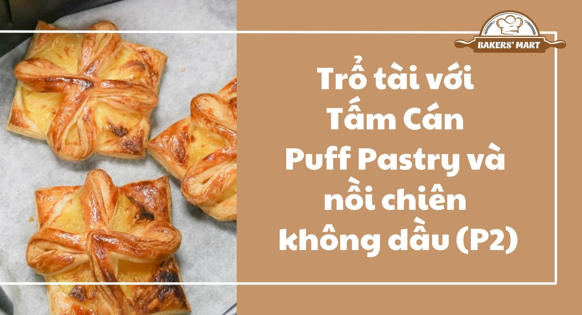 tam can puff pastry thumb 10 Trổ tài với Tấm Cán Puff Pastry và nồi chiên không dầu (P2)